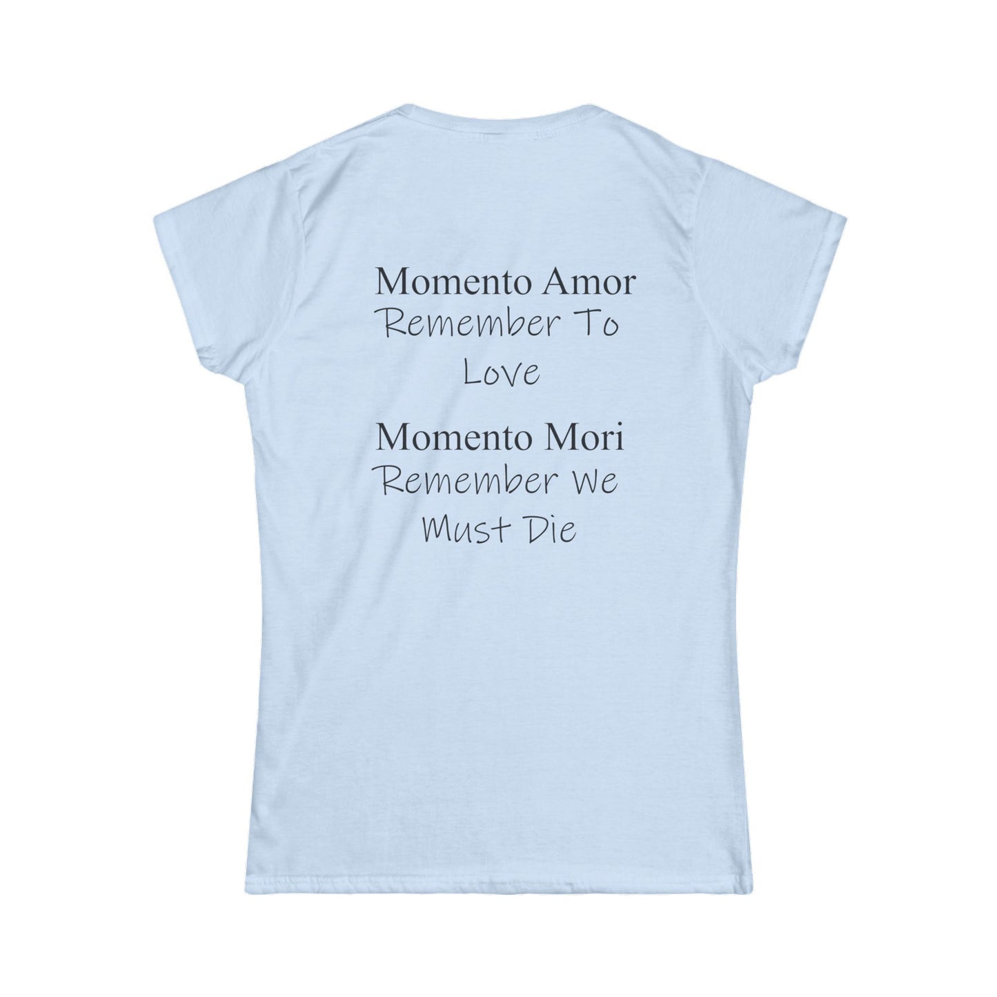 M.A.M.M. Women's Tee — "Momento Amor / Momento Mori" Inspirational Reminder Shirt